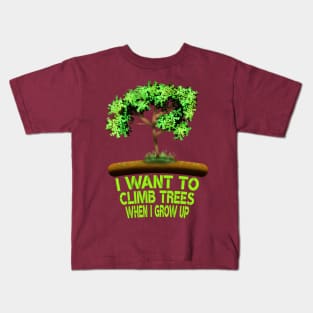 I Want To Climb Trees When I Grow Up Kids T-Shirt